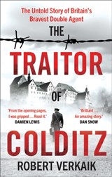 The Traitor of Colditz - Robert Verkaik - 9781802795196