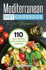 Mediterranean Diet Cookbook for Beginners - JORDAN,  Lisa - 9781802837018