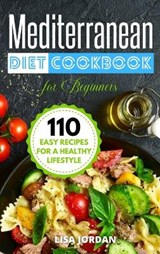 Mediterranean Diet Cookbook for Beginners - JORDAN,  Lisa - 9781802837025