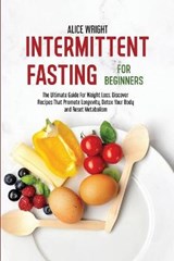 Intermittent Fasting For Beginners - WRIGHT,  Alice - 9781802851182