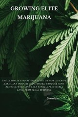 Growing Elite Marijuana - LEE,  Samuel - 9781802870640