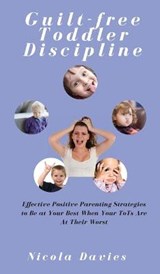 Guilt-free Toddler Discipline - DAVIES,  Nicola - 9781802930351
