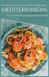 Mediterranean Diet Cookbook 2021 - ROSE MOORE,  Moore - 9781802933222