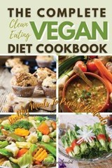 The Complete Clean Eating Vegan Diet Cookbook - GREATHEARTED,  Georgia - 9781802933567