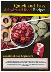 Quick and Easy Dehydrated Food Recipes