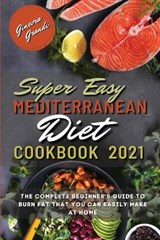 Super Easy Mediterranean Diet Cookbook 2021 - GRANDI,  Ginevra - 9781802947106