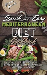 Quick and Easy Mediterranean Diet Cookbook - GRANDI,  Ginevra - 9781802947281