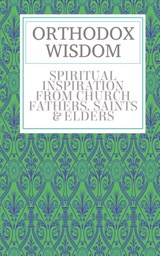 Orthodox Wisdom - Father Spyridon Bailey - 9781803028231