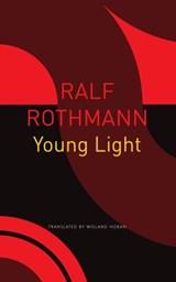 Young Light - Ralf Rothmann ; Wieland Hoban - 9781803091860