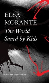 The World Saved by Kids – And Other Epics - Elsa Morante ; Cristina Viti - 9781803091921