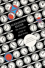 The Principles of Life on Black Friday – Chronicle of Emotions, Notebook 1 - Alexander Kluge ; Martin Chalmers ; Richard Langston - 9781803092249