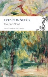 The Red Scarf – Followed by "Two Stages" and Additional Notes - Yves Bonnefoy ; Stephen Romer - 9781803092942