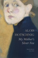 My Mother's Silver Fox - Alois Hotschnig - 9781803095967