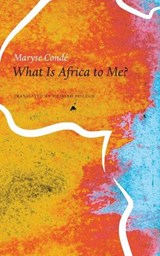 What Is Africa to Me? - Maryse Conde - 9781803096971