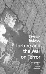 Torture and the War on Terror - Tzvetan Todorov - 9781803097039