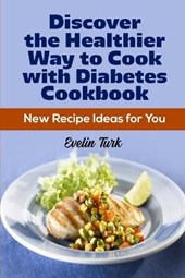 Discover the Healthier Way to Cook with Diabetes Cookbook