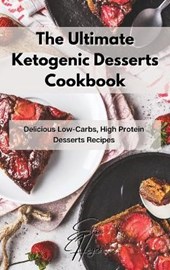 The Ultimate Ketogenic Desserts Cookbook