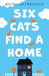 Six Cats Find a Home - Richard Freeman - 9781803130934