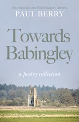 Towards Babingley - Paul Berry - 9781803137049