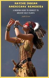 Native Indian Americans' Remedies - GREEN,  Judith - 9781803215808