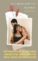 Holy Herbs Guide for Beginners - GREEN,  Judith - 9781803215822