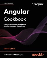 Angular Cookbook - Second Edition - Muhammad Ahsan Ayaz - 9781803233444