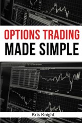 Options Trading Made Simple - 2 Books in 1 - KNIGHT,  Kris - 9781803255873