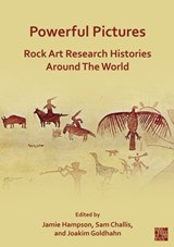 Powerful Pictures: Rock Art Research Histories around the World - Jamie (Senior Lecturer Hampson ; Sam (Head and Senior Researcher Challis ; Joakim (Holder of Rock Art Australia Ian Potter Kimberley Chair Goldhahn - 9781803273884