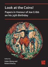 Look at the Coins! Papers in Honour of Joe Cribb on his 75th Birthday - Helen (Curator of East Asian Money Wang ; Robert Bracey - 9781803276106