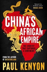 China's African Empire - Paul Kenyon - 9781803285382