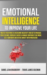 Emotional Intelligence to Improve Your Life - Daniel Jean Bradberry ; Travis James Goleman - 9781803304519