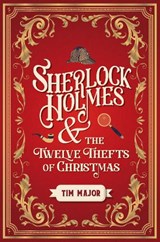Sherlock Holmes and the Twelve Thefts of Christmas - Tim Major - 9781803361949