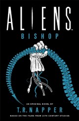 Aliens: Bishop - T. R. Napper - 9781803366555