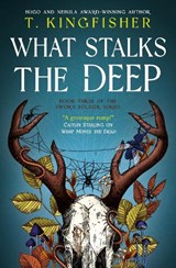 Sworn Soldier - What Stalks the Deep - T. Kingfisher - 9781803369716