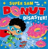 Super Sam and the Donut Disaster! - Tim Bugbird - 9781803377582