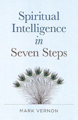 Spiritual Intelligence in Seven Steps - Mark Vernon - 9781803410326