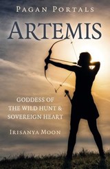 Pagan Portals: Artemis - Irisanya Moon - 9781803413228