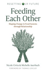 Resetting our Future: Feeding Each Other - Michelle Auerbach ; Nicole Civita - 9781803414881