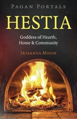 Pagan Portals - Hestia - Irisanya Moon - 9781803417165