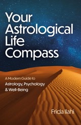 Your Astrological Life Compass - Frida Ilahi - 9781803418018