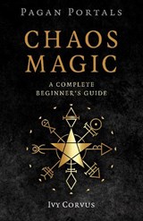 Pagan Portals - Chaos Magic - Ivy Corvus - 9781803418728