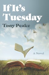 If It's Tuesday - Tony Peake - 9781803419046