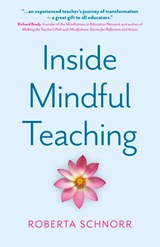 Inside Mindful Teaching - Roberta Schnorr - 9781803419954