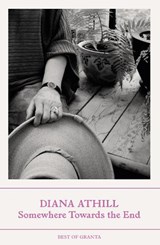 Somewhere Towards The End - Diana (Y) Athill - 9781803510927