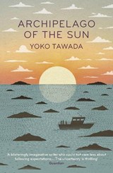 ARCHIPELAGO OF THE SUN - TAWADA, YOKO - 9781803513225