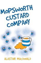 Mopsworth Custard Company - Alastair Macdonald - 9781803695327