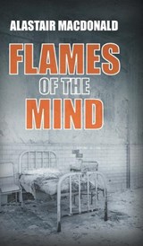 Flames of the Mind - MACDONALD,  Alastair - 9781803695358