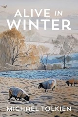 Alive in Winter - Michael Tolkien - 9781803698137