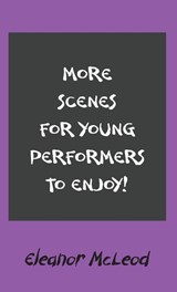 More Scenes for Young Performers to Enjoy - Eleanor McLeod - 9781803699868