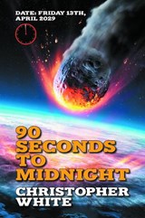 Ninety Seconds to Midnight - Christopher White - 9781803815114